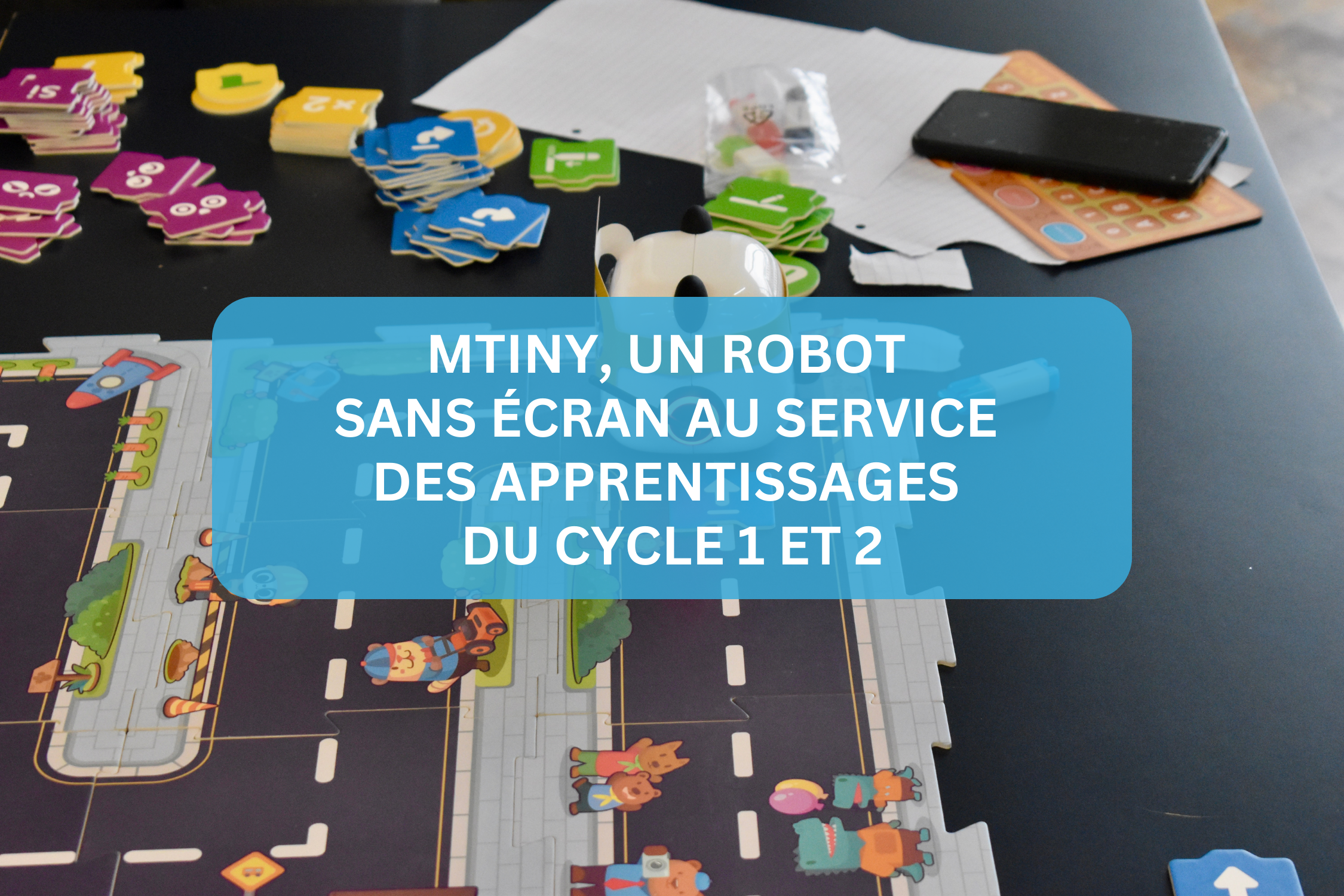 mTiny, un robot sans écran au service des apprentissages du cycle 1 et 2